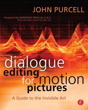 Dialogue Editing for Motion Pictures - John Purcell