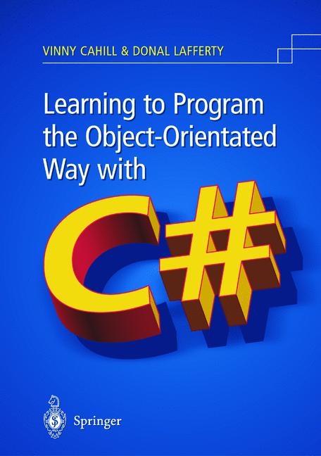 Learning to Program the Object-oriented Way with C# -  Vinny Cahill,  Donal Lafferty