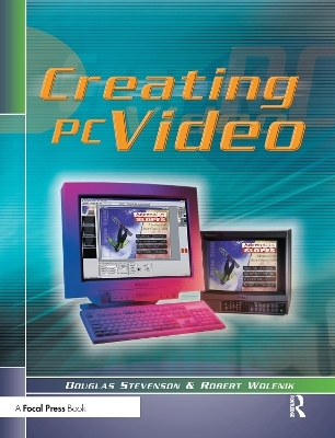 Creating PC Video - Douglas Stevenson, Robert Wolenik