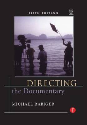 Directing the Documentary - Michael Rabiger