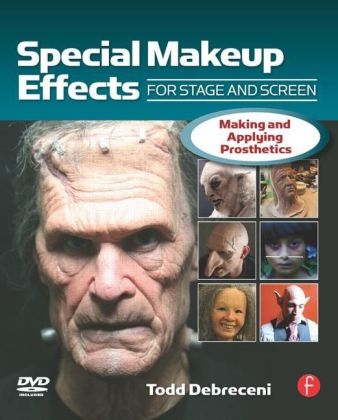 Special Makeup Effects for Stage and Screen - Todd Debreceni