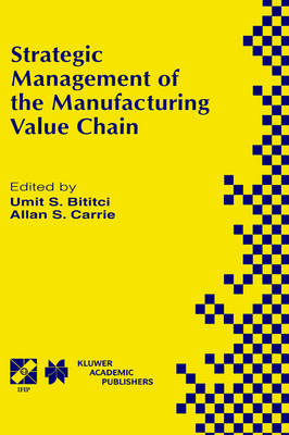 Strategic Management of the Manufacturing Value Chain -  Umit S. Bititci,  Allan S. Carrie