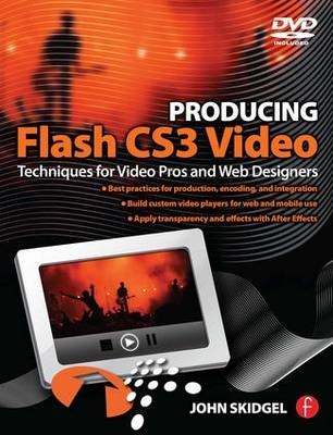 Producing Flash CS3 Video - John Skidgel