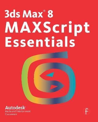 3ds Max 8 MAXScript Essentials -  Autodesk