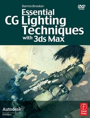 Essential CG Lighting Techniques with 3ds Max - Darren Brooker