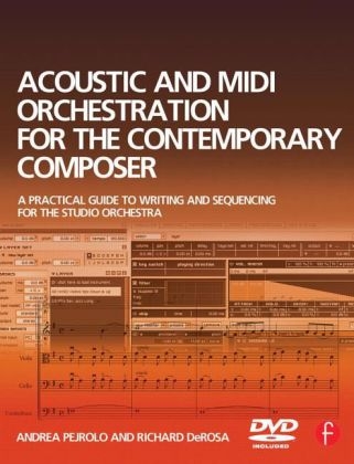 Acoustic and MIDI Orchestration for the Contemporary Composer - Andrea Pejrolo, Richard DeRosa