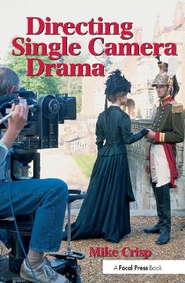 Directing Single Camera Drama - Mike Crisp