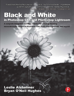 Black and White in Photoshop CS4 and Photoshop Lightroom - Leslie Alsheimer, Bryan O'Neil Hughes