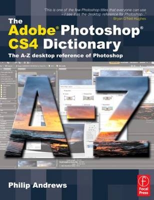 The Adobe Photoshop CS4 Dictionary - Philip Andrews