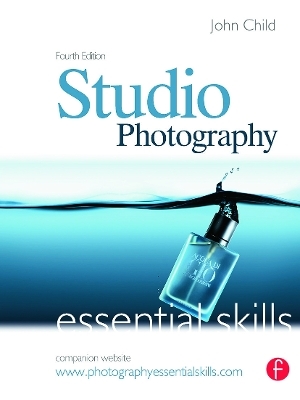 Studio Photography: Essential Skills - John Child