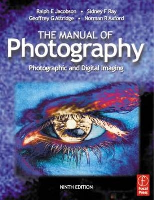 Manual of Photography - Ralph Jacobson, Sidney Ray, Geoffrey G Attridge, Norman Axford