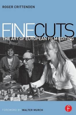 Fine Cuts: The Art of European Film Editing - Roger Crittenden