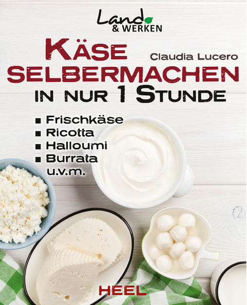 Käse selbermachen in nur 1 Stunde - Claudia Lucero