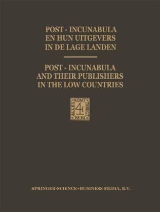 Post-Incunabula en Hun Uitgevers in de Lage Landen / Post-Incunabula and Their Publishers in the Low Countries -  Hendrik D. L. Vervliet