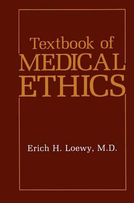 Textbook of Medical Ethics -  Erich H. Loewy