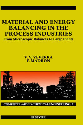 Material and Energy Balancing in the Process Industries - V.V. Veverka, F. Madron