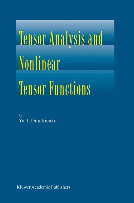 Tensor Analysis and Nonlinear Tensor Functions -  Yuriy I. Dimitrienko