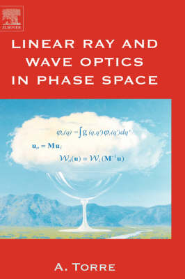 Linear Ray and Wave Optics in Phase Space - Amalia Torre