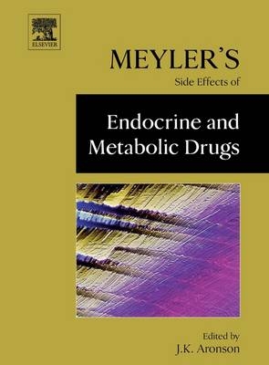 Meyler's Side Effects of Endocrine and Metabolic Drugs - Jeffrey K. Aronson