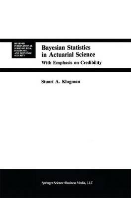 Bayesian Statistics in Actuarial Science -  Stuart A. Klugman