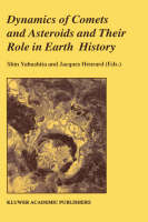 Dynamics of Comets and Asteroids and Their Role in Earth History - 