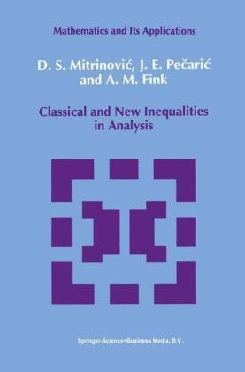 Classical and New Inequalities in Analysis -  A.M Fink,  Dragoslav S. Mitrinovic,  J. Pecaric