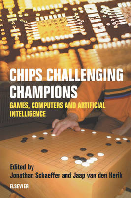 Chips Challenging Champions - J. Schaeffer, H.J. van den Herik