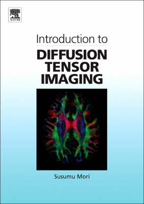 Introduction to Diffusion Tensor Imaging - Susumu Mori