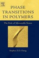 Phase Transitions in Polymers: The Role of Metastable States - Stephen Z.D. Cheng