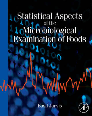 Statistical Aspects of the Microbiological Examination of Foods - Basil Jarvis