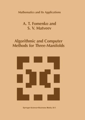 Algorithmic and Computer Methods for Three-Manifolds -  A.T. Fomenko,  S.V. Matveev