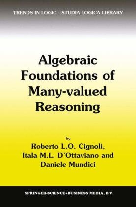 Algebraic Foundations of Many-Valued Reasoning -  R.L. Cignoli,  Daniele Mundici,  Itala M. d'Ottaviano