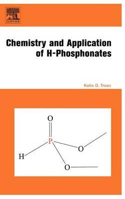 Chemistry and Application of H-Phosphonates - Kolio D. Troev