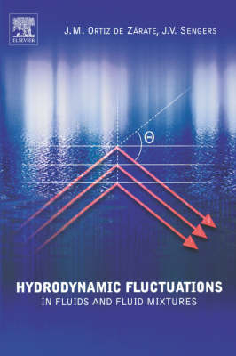 Hydrodynamic Fluctuations in Fluids and Fluid Mixtures - Jose M. Ortiz de Zarate, Jan V. Sengers