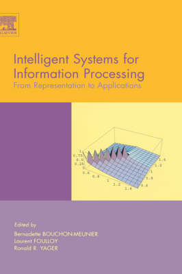 Intelligent Systems for Information Processing: From Representation to Applications - B. Bouchon-Meunier, L. Foulloy, Ronald R. Yager