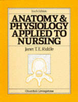 Anatomy and Physiology Applied to Nursing - Janet T.E. Riddle