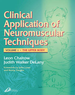 Clinical Applications of Neuromuscular Techniques - Leon Chaitow, Judith Delany