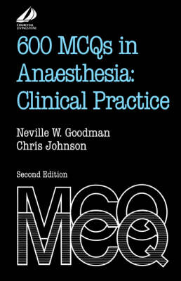 600 MCQs in Anaesthesia - Neville W. Goodman, Chris Johnson