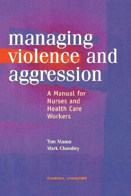 Management of Violence and Aggression - Tom Mason, Mark Chandley