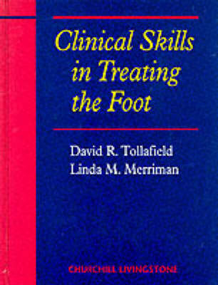 Clinical Skills in Treating the Foot - David R. Tollafield, Linda M. Merriman