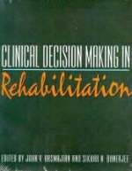 Clinical Decision Making in Rehabilitation - John V. Basmajian, Sikhar Nath Banerjee