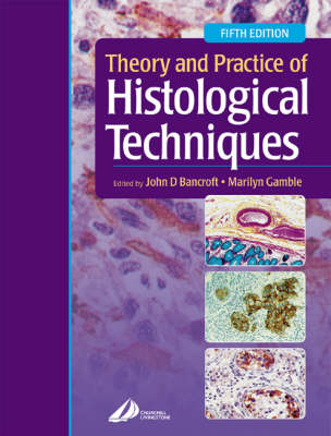 Theory and Practice of Histological Techniques - John D. Bancroft, Marilyn Gamble