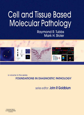 Cell and Tissue Based Molecular Pathology - Raymond R. Tubbs, Mark H. Stoler