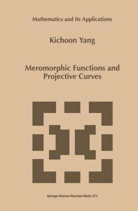 Meromorphic Functions and Projective Curves -  Kichoon Yang