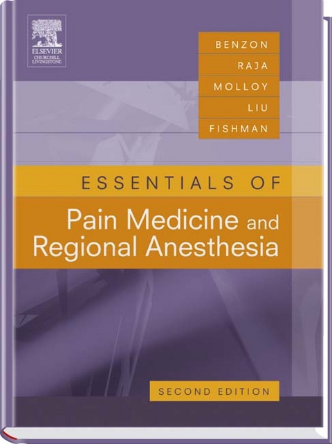 Essentials of Pain Medicine - Srinivasa N. Raja, Steven P. Cohen, Honorio T. Benzon, Robert E. Molloy, Spencer Liu