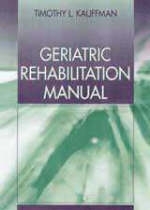 Geriatric Rehabilitation Manual - Timothy L. Kauffman