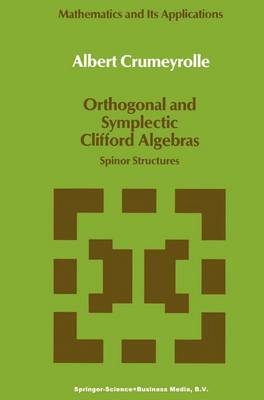 Orthogonal and Symplectic Clifford Algebras -  A. Crumeyrolle