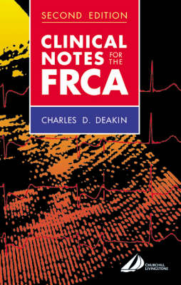 Clinical Notes for the FRCA - Charles Deakin