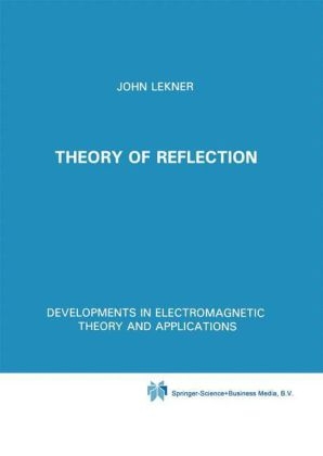 Theory of Reflection of Electromagnetic and Particle Waves -  John Lekner