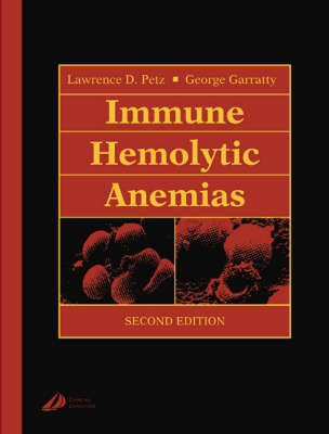 Immune Hemolytic Anemias - Lawrence D. Petz, George Garratty